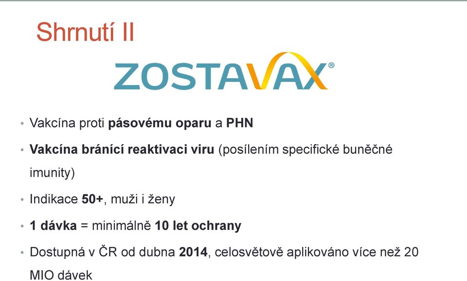 Indikace 50+, muži i ženy 1 dávka = minimálně 10 let ochrany