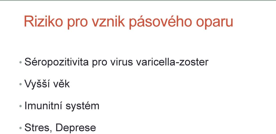 virus varicella-zoster Vyšší