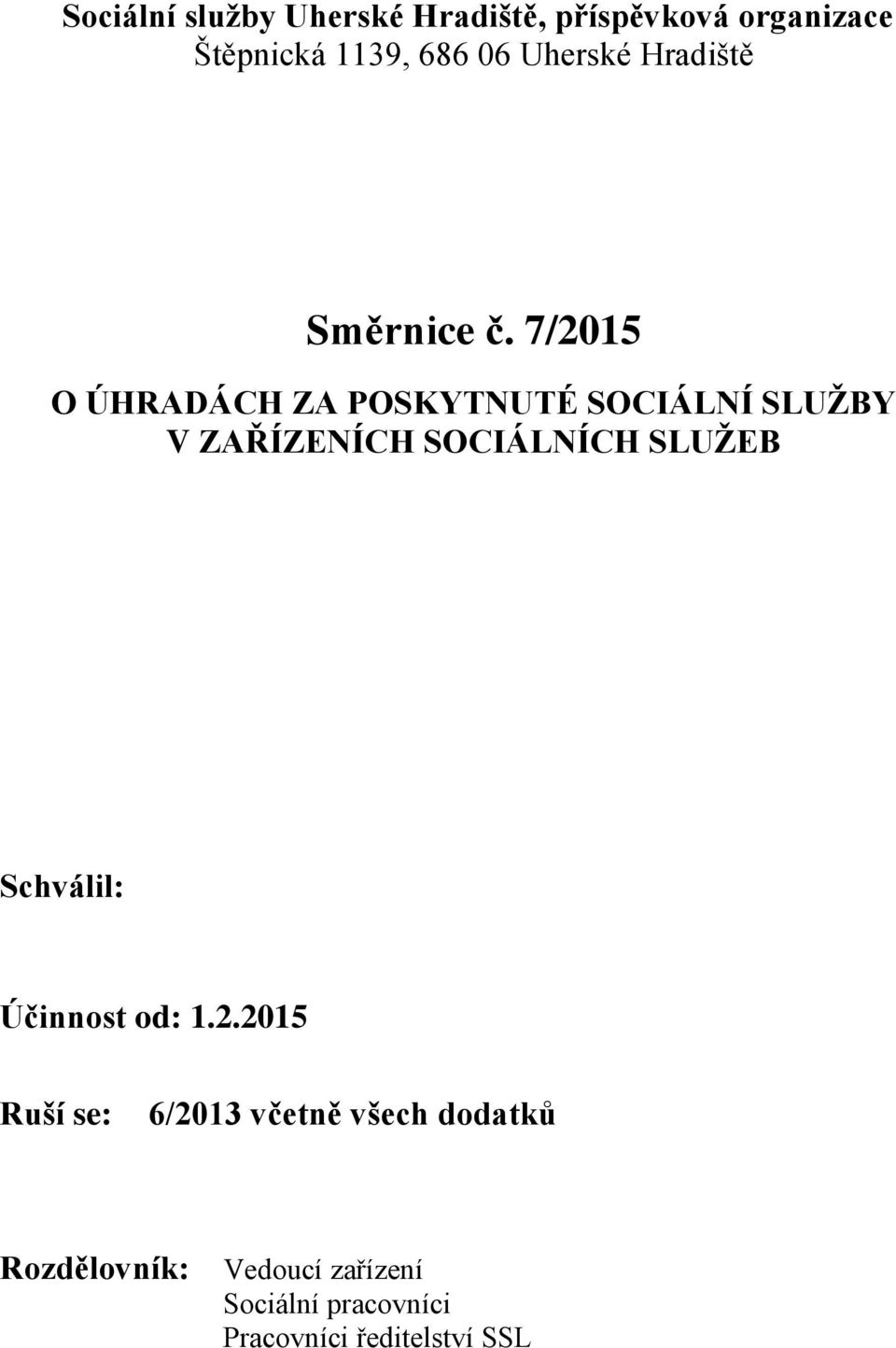 7/2015 O ÚHRADÁCH ZA POSKYTNUTÉ SOCIÁLNÍ SLUŽBY V ZAŘÍZENÍCH SOCIÁLNÍCH SLUŽEB