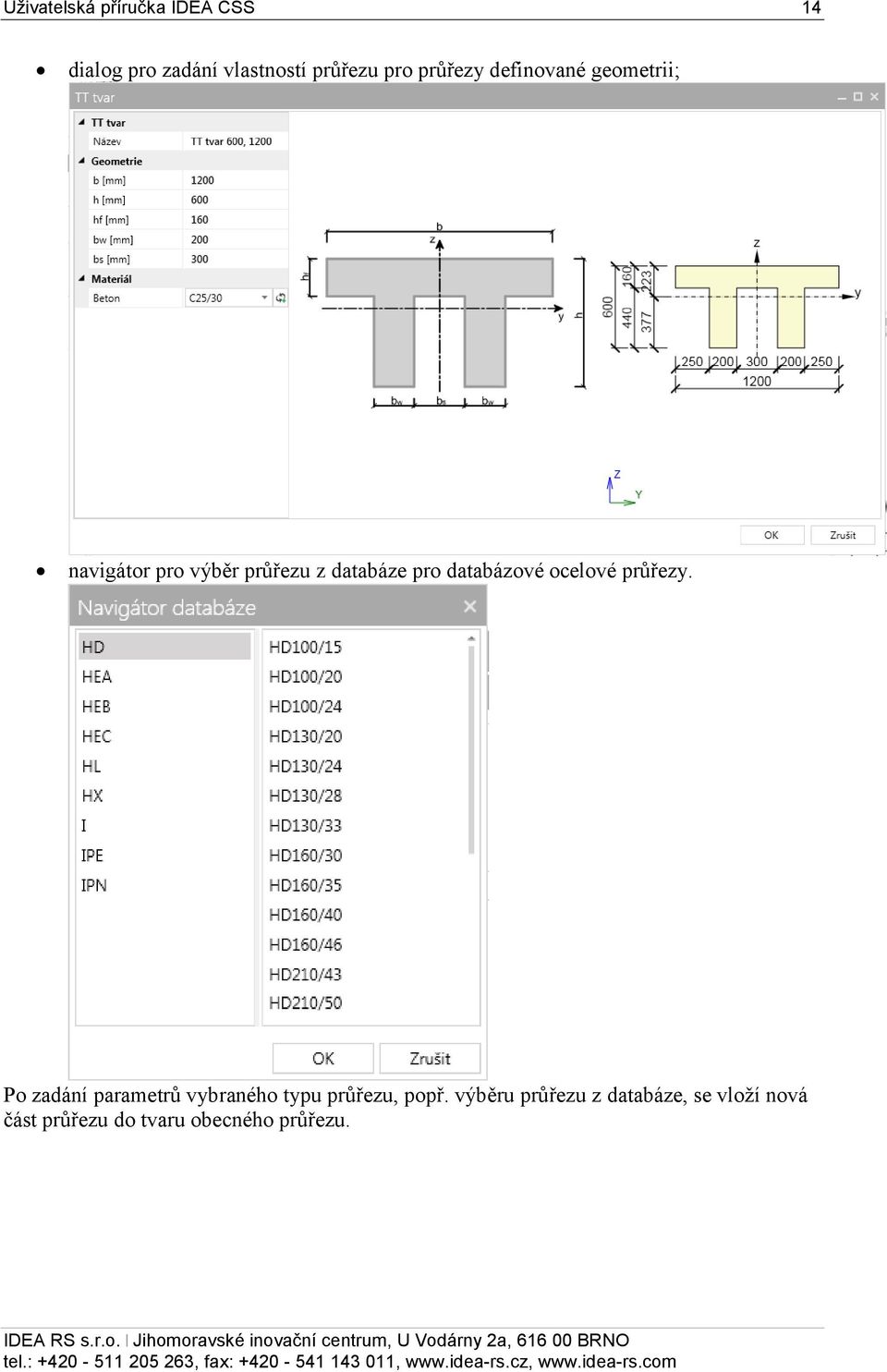 databázové ocelové průřezy. Po zadání parametrů vybraného typu průřezu, popř.