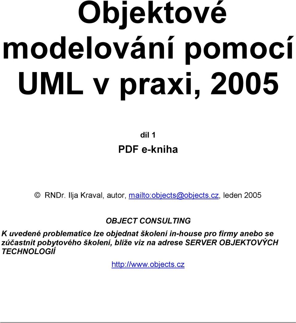cz, leden 2005 OBJECT CONSULTING K uvedené problematice lze objednat školení