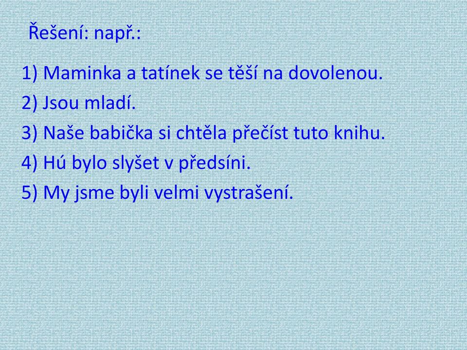 2) Jsou mladí.