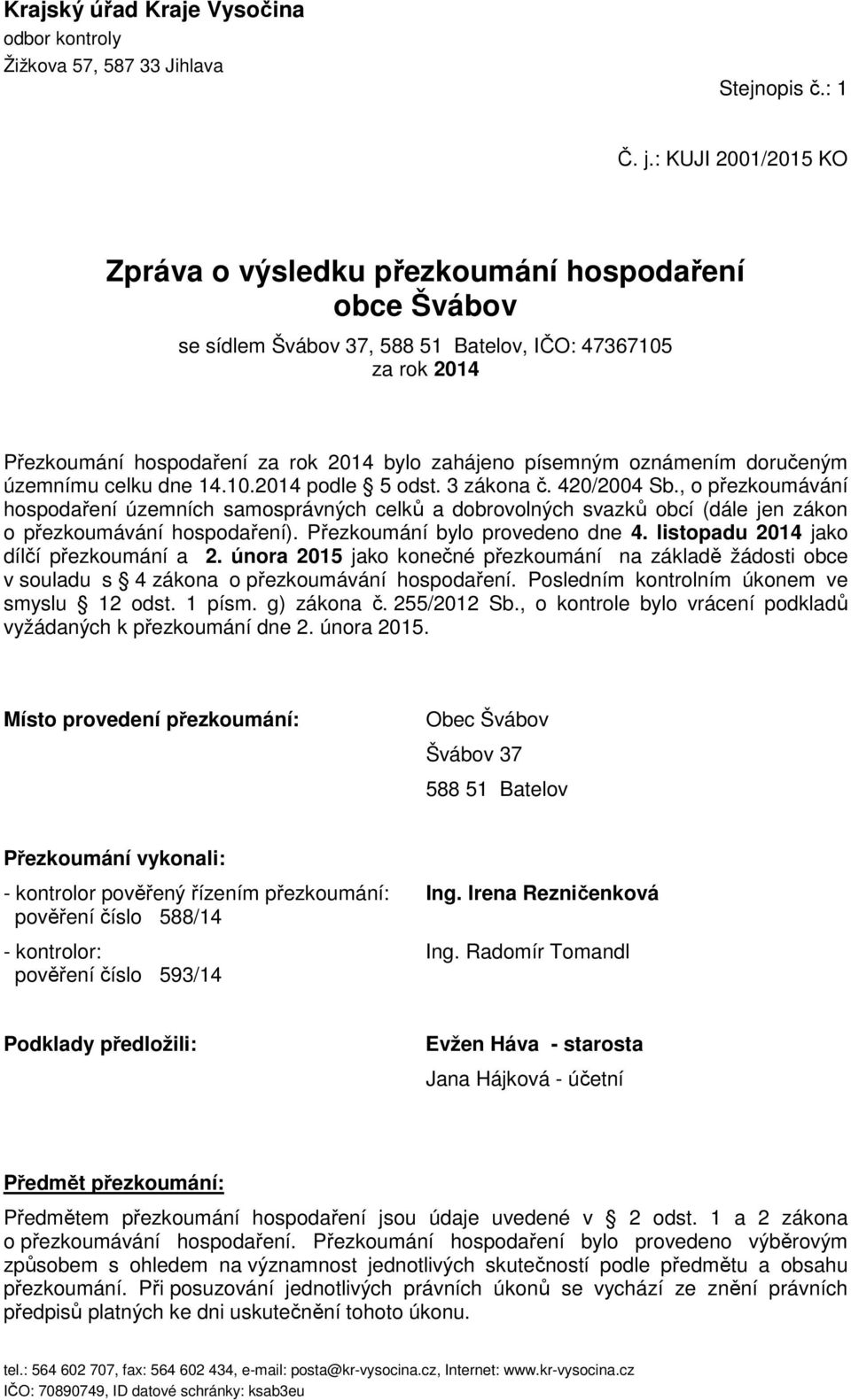 oznámením doručeným územnímu celku dne 14.10.2014 podle 5 odst. 3 zákona č. 420/2004 Sb.