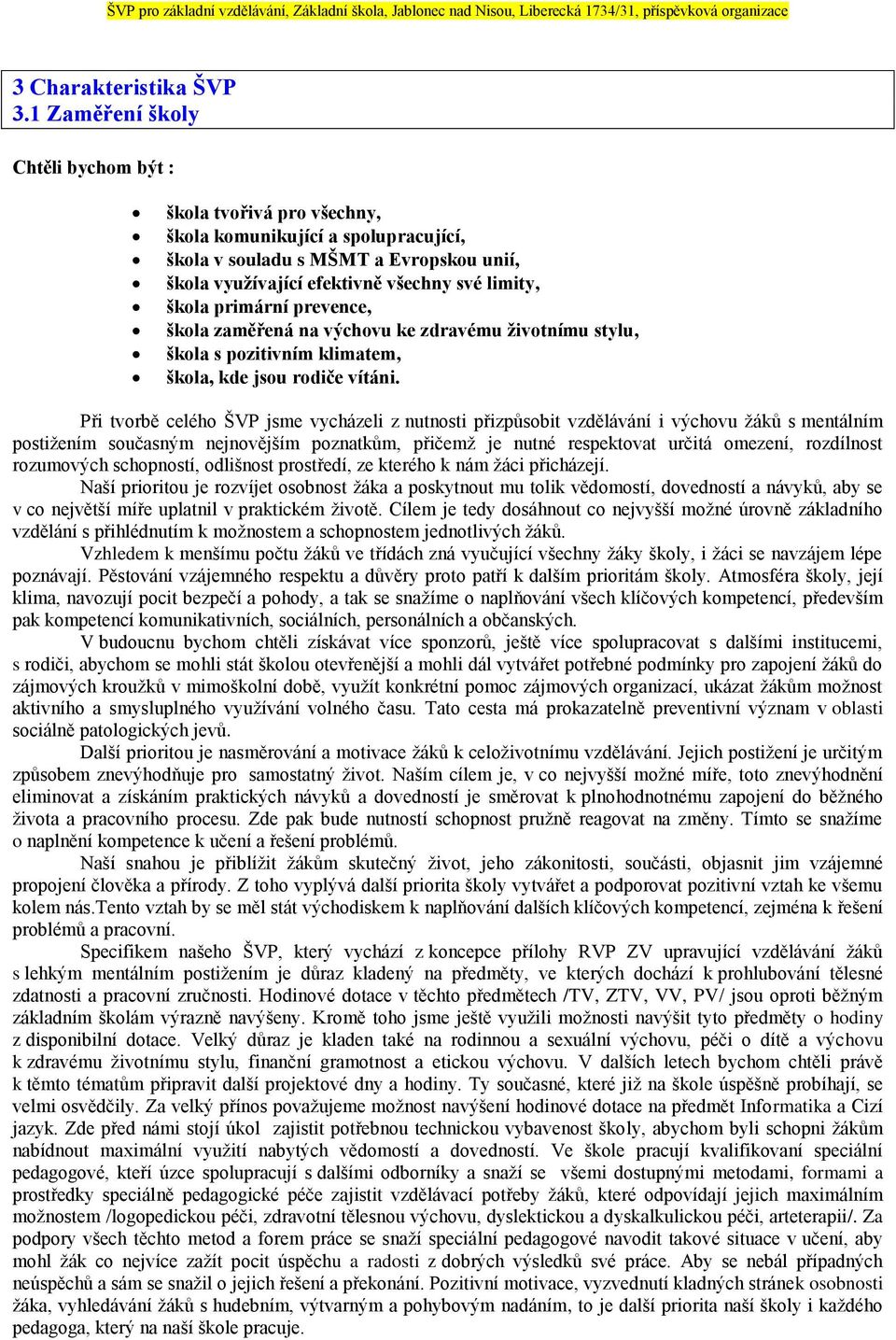 primární prevence, škola zaměřená na výchovu ke zdravému životnímu stylu, škola s pozitivním klimatem, škola, kde jsou rodiče vítáni.