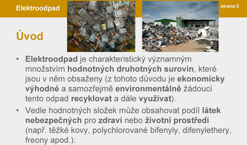 tento odpad recyklovat a dále využívat).