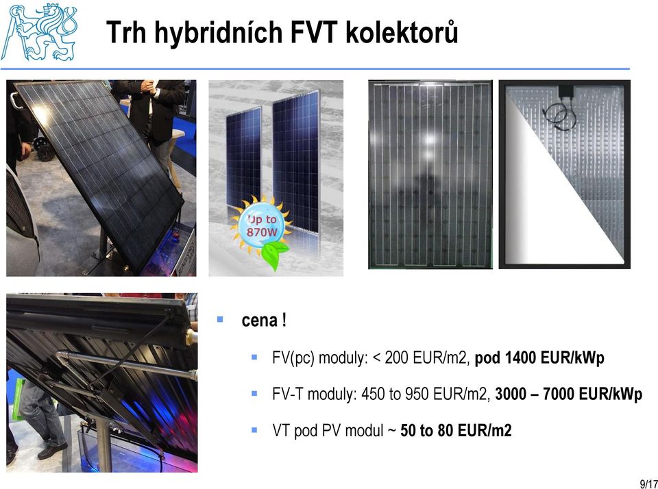 EUR/kWp FV-T moduly: 450 to 950 EUR/m2,