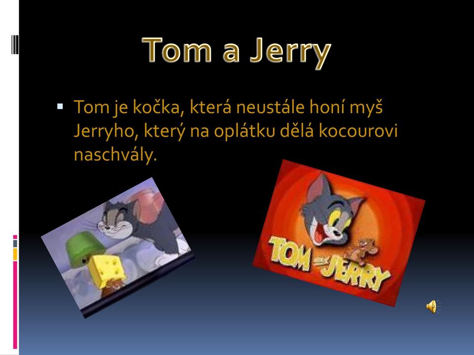 Jerryho, který na