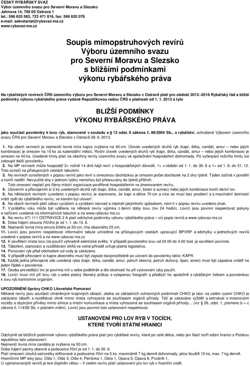 cz Soupis mimopstruhových revírů Výboru územního svazu pro Severní Moravu a Slezsko s bližšími podmínkami výkonu rybářského práva Na rybářských revírech ČRS územního výboru pro Severní Moravu a