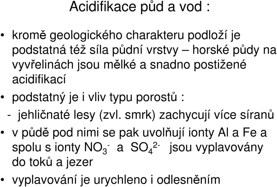 porostů : - jehličnaté lesy (zvl.
