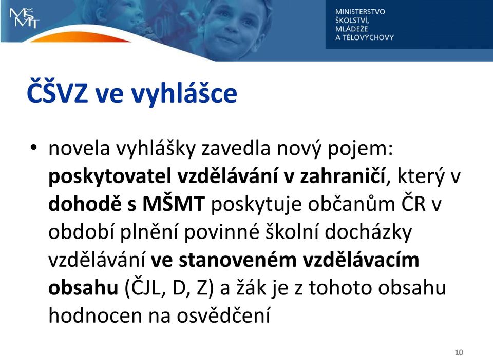 období plnění povinné školní docházky vzdělávání ve stanoveném