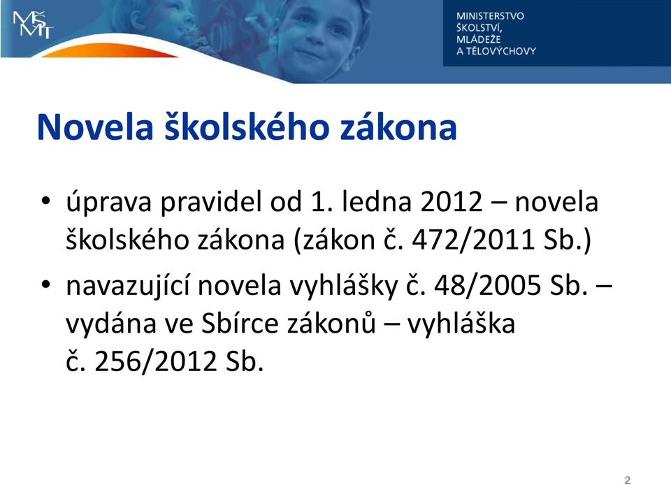 472/2011 Sb.) navazující novela vyhlášky č.