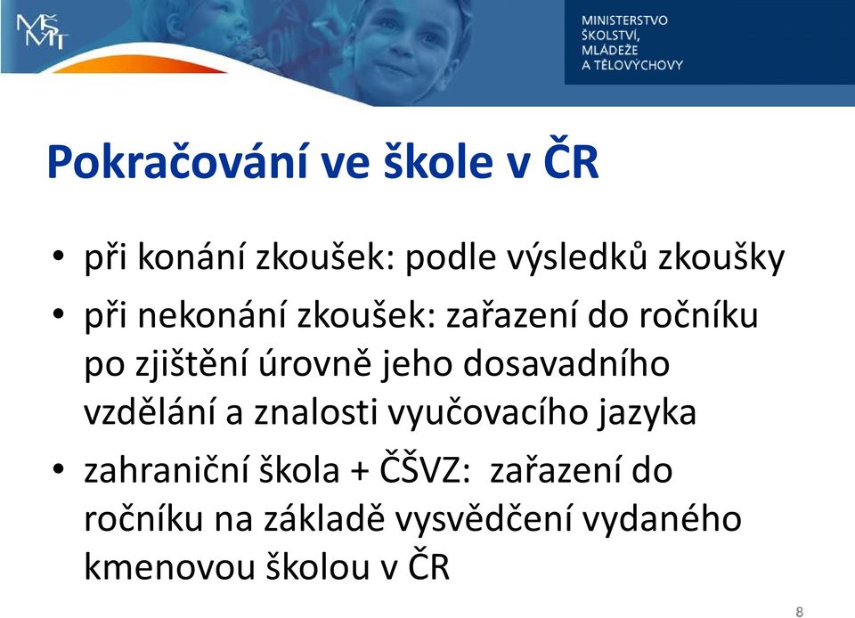 dosavadního vzdělání a znalosti vyučovacího jazyka zahraniční škola +