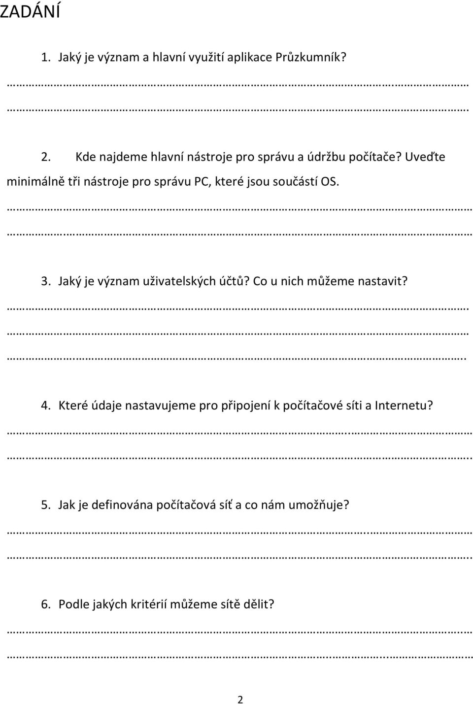 Uveďte minimálně tři nástroje pro správu PC, které jsou součástí OS..... 3. Jaký je význam uživatelských účtů?