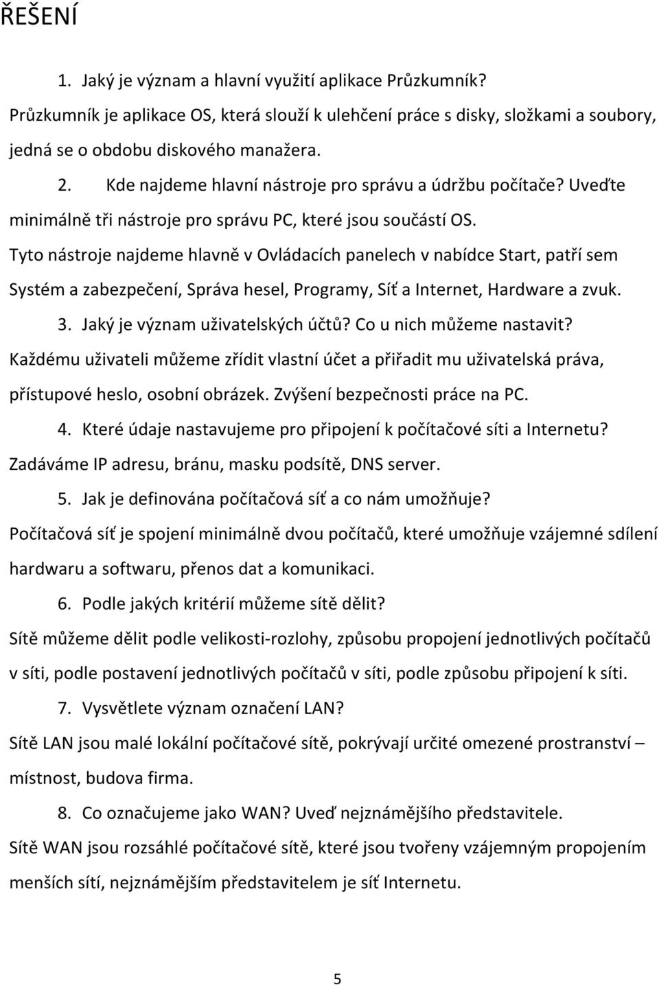 Tyto nástroje najdeme hlavně v Ovládacích panelech v nabídce Start, patří sem Systém a zabezpečení, Správa hesel, Programy, Síť a Internet, Hardware a zvuk. 3. Jaký je význam uživatelských účtů?