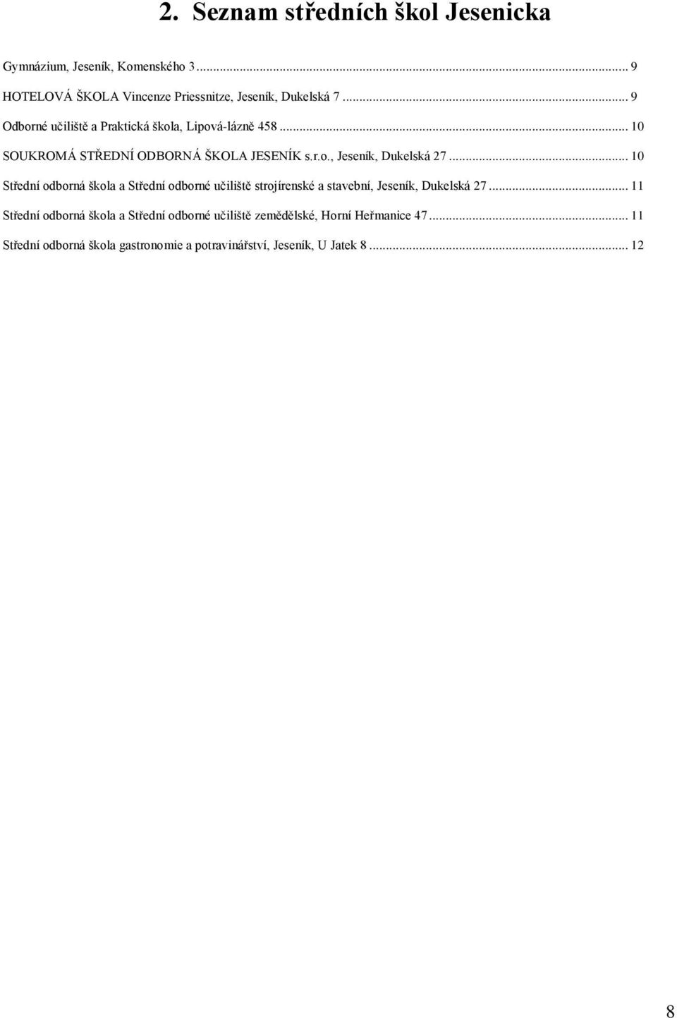 .. 10 Střední odborná škola a Střední odborné učiliště strojírenské a stavební, Jeseník, Dukelská 27.