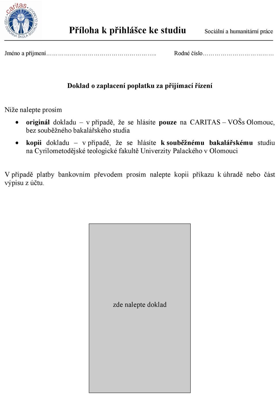 hlásíte k souběžnému bakalářskému studiu na Cyrilometodějské teologické fakultě Univerzity Palackého v