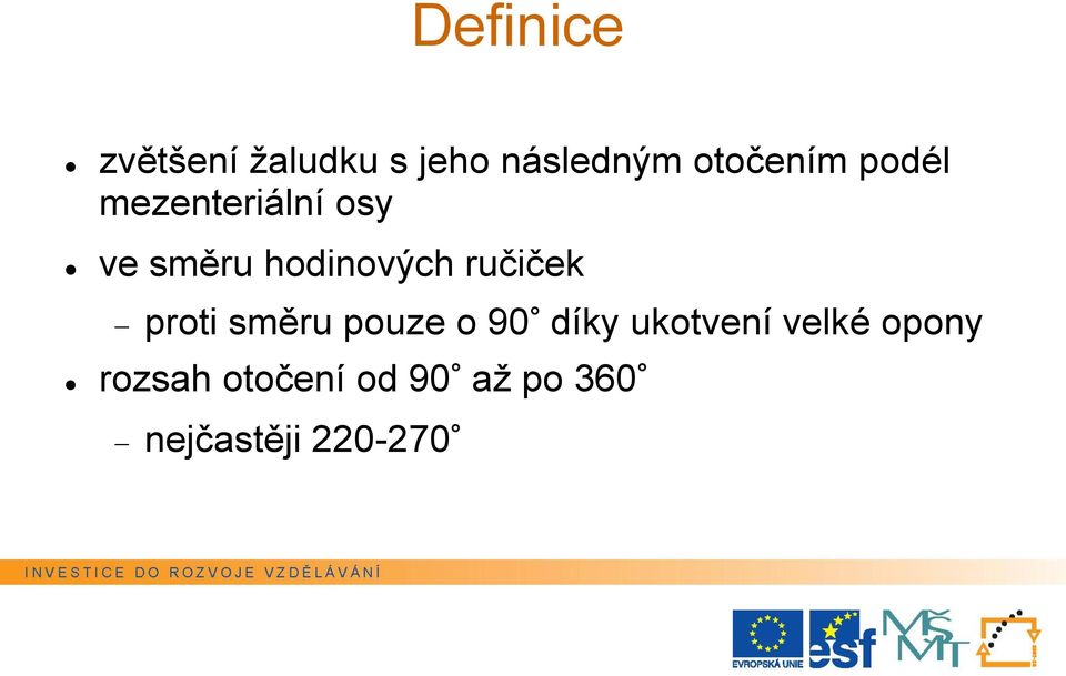 hodinových ručiček proti směru pouze o 90 díky