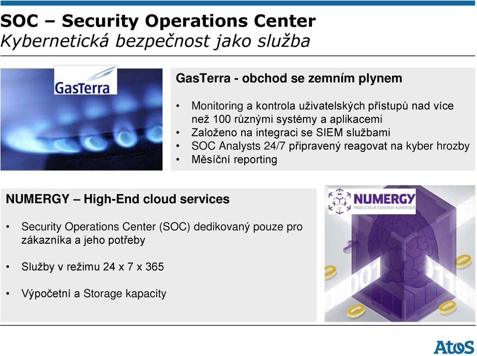 SOC Analysts 24/7 p ipravený reagovat na kyber hrozby Měsíční reporting NUMERGY High-End cloud services Security