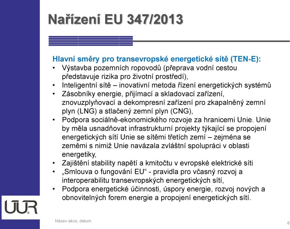 Podpora sociálně-ekonomického rozvoje za hranicemi Unie.