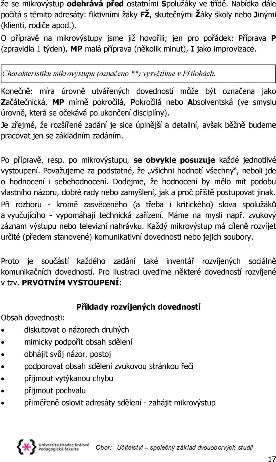 Charakteristiku mikrovýstupu (označeno **) vysvětlíme v Přílohách.