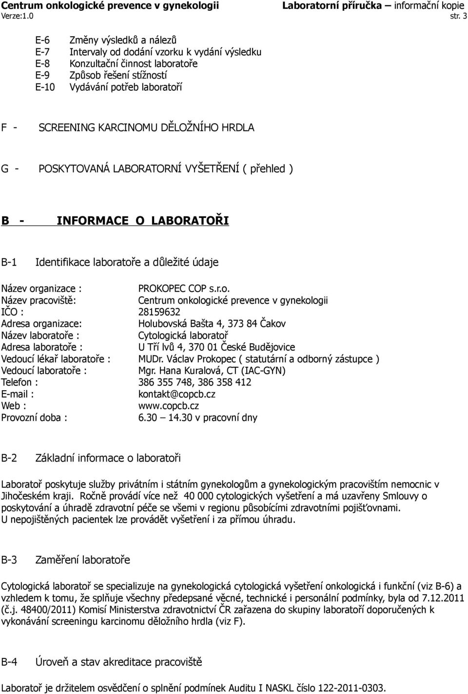 DĚLOŽNÍHO HRDLA G - POSKYTOVANÁ LABORATORNÍ VYŠETŘENÍ ( přehled ) B - INFORMACE O LABORATOŘI B-1 Identifikace labor