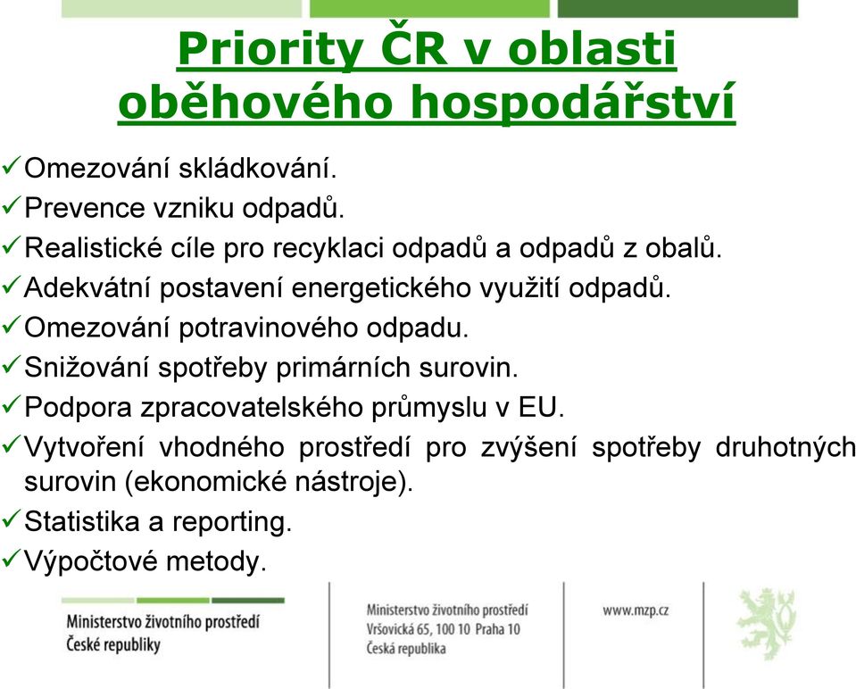 Omezování potravinového odpadu. Snižování spotřeby primárních surovin. Podpora zpracovatelského průmyslu v EU.