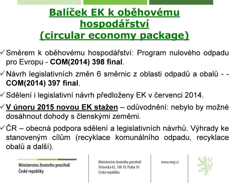 Sdělení i legislativní návrh předloženy EK v červenci 2014.