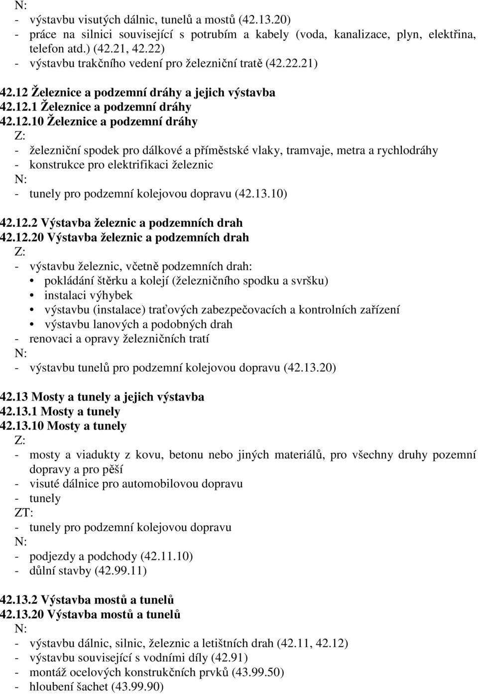 Železnice a podzemní dráhy a jejich výstavba 42.12.