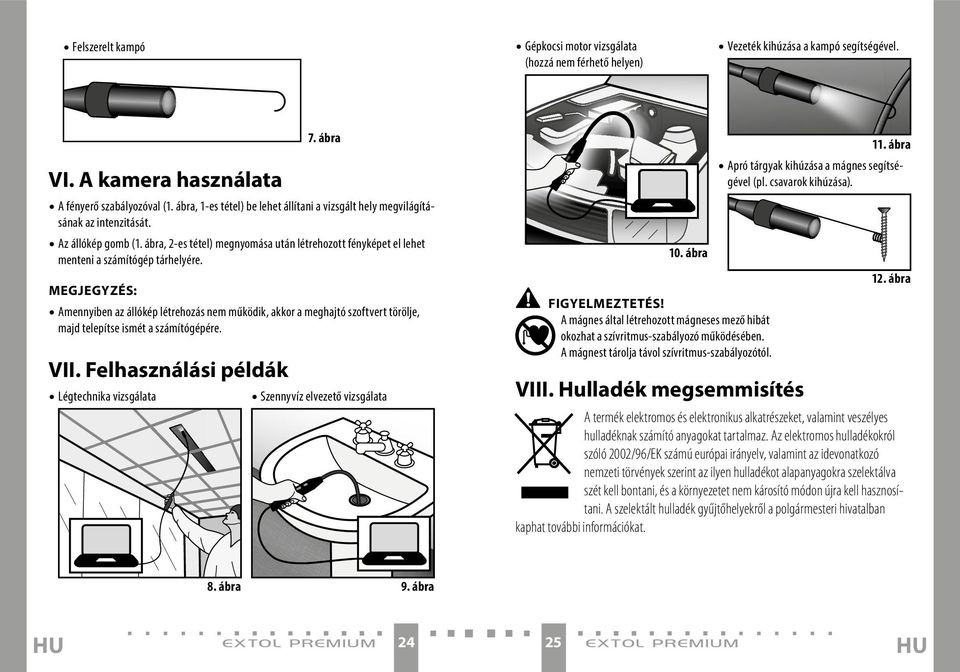 ábra, 2-es tétel) megnyomása után létrehozott fényképet el lehet menteni a számítógép tárhelyére.