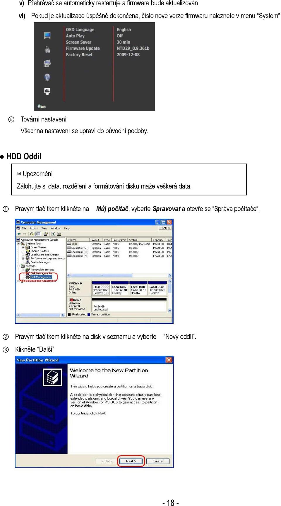 HDD Oddíl Upozornění Zálohujte si data, rozdělení a formátování disku maže veškerá data.