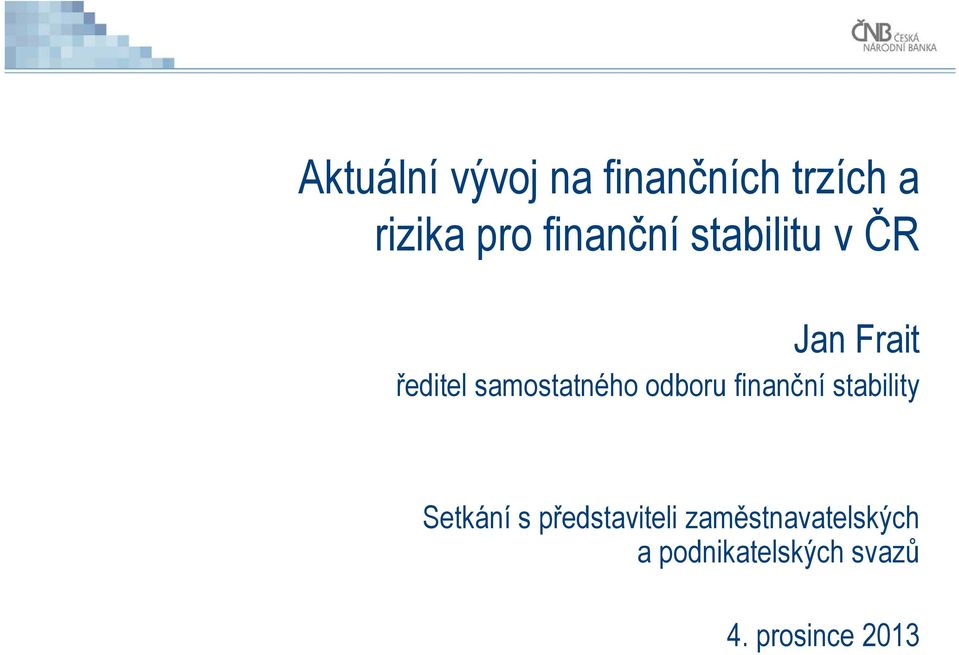 samostatného odboru finanční stability Setkání s