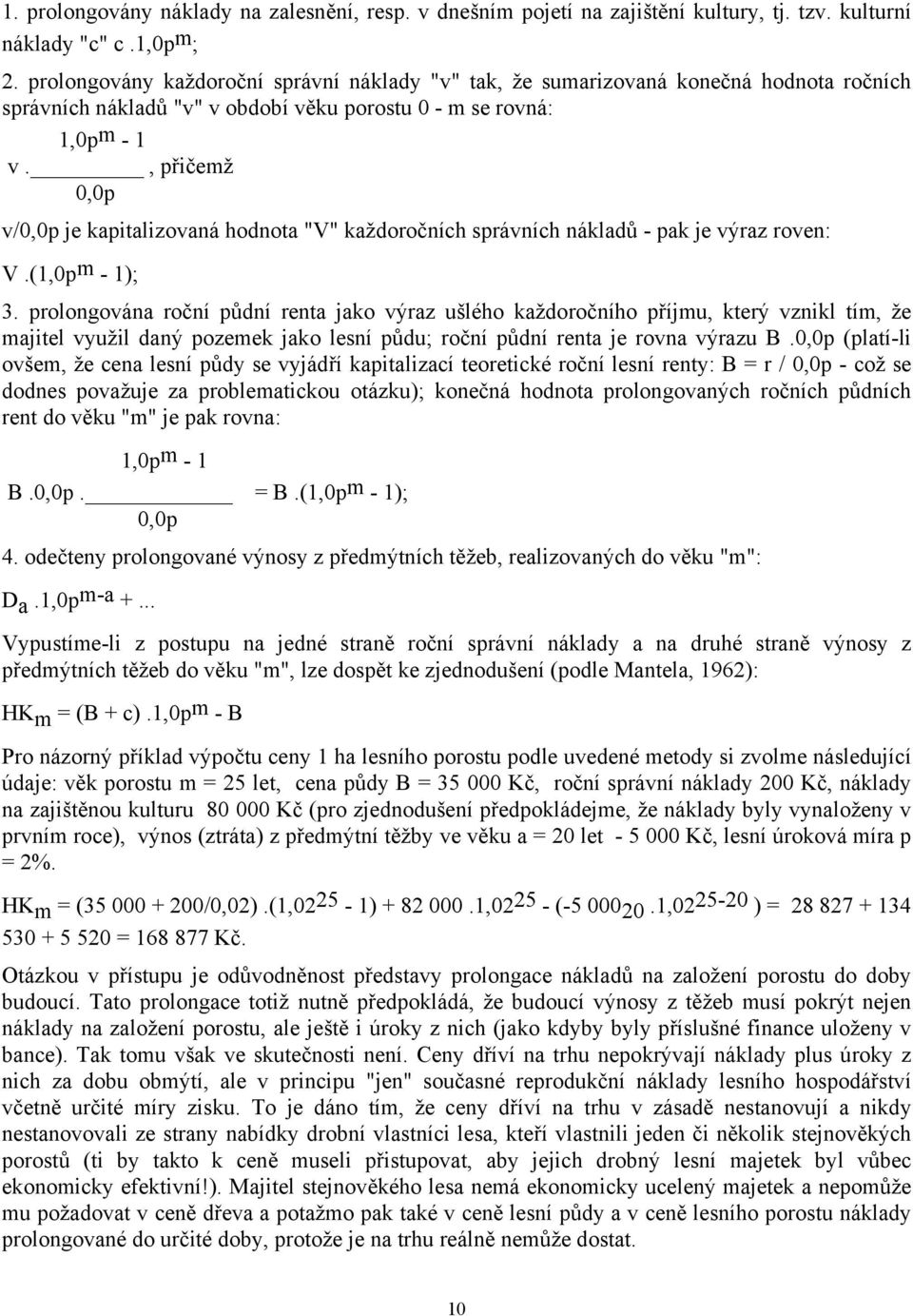 , přičemž 0,0p v/0,0p je kapitalizovaná hodnota "V" každoročních správních nákladů - pak je výraz roven: V.(1,0p m - 1); 3.