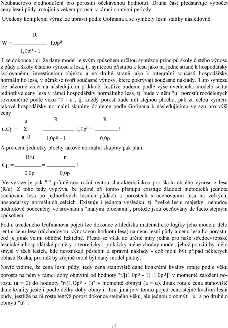 1,0p a 1,0p u - 1 Lze dokonce říci, že daný model je svým způsobem určitou syntézou principů školy čistého výnosu z půdy a školy čistého výnosu z lesa, tj.