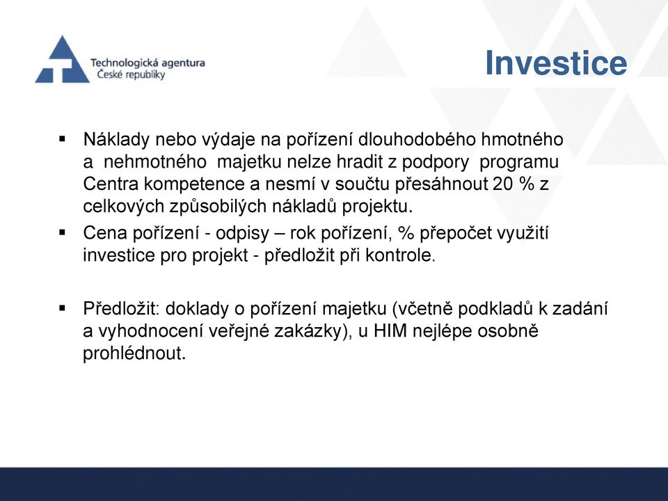 Cena pořízení - odpisy rok pořízení, % přepočet využití investice pro projekt - předložit při kontrole.