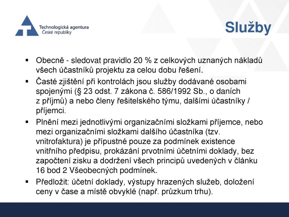 , o daních z příjmů) a nebo členy řešitelského týmu, dalšími účastníky / příjemci.