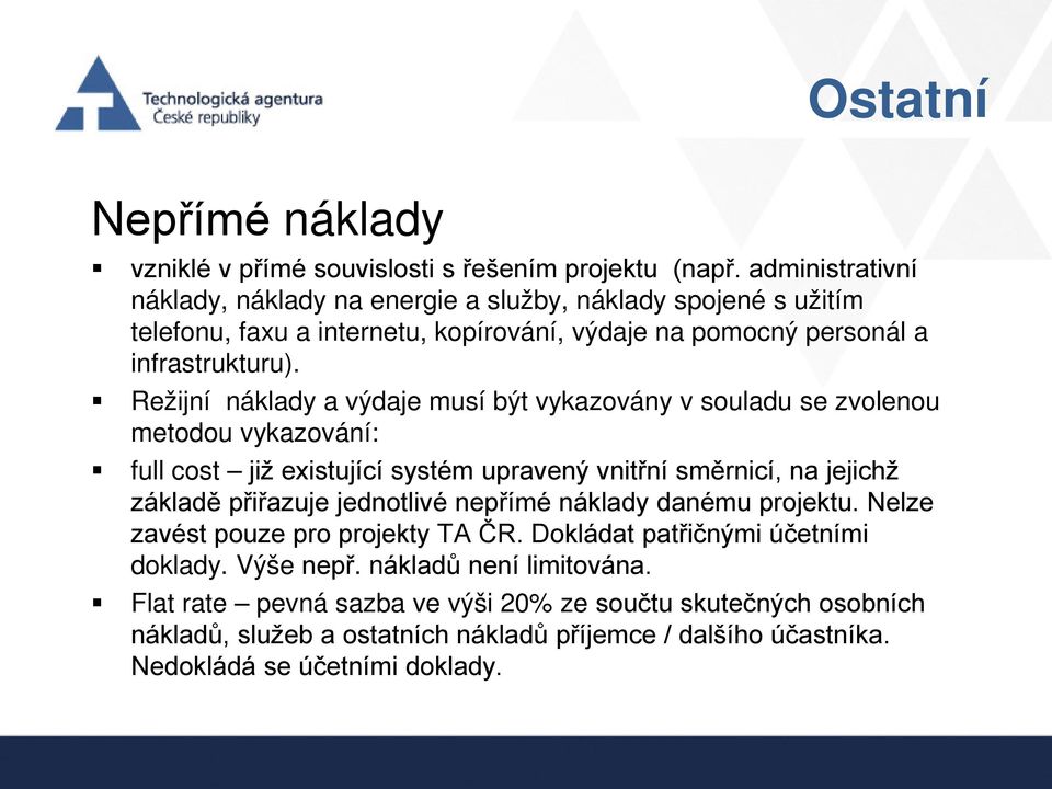 Režijní náklady a výdaje musí být vykazovány v souladu se zvolenou metodou vykazování: full cost již existující systém upravený vnitřní směrnicí, na jejichž základě přiřazuje