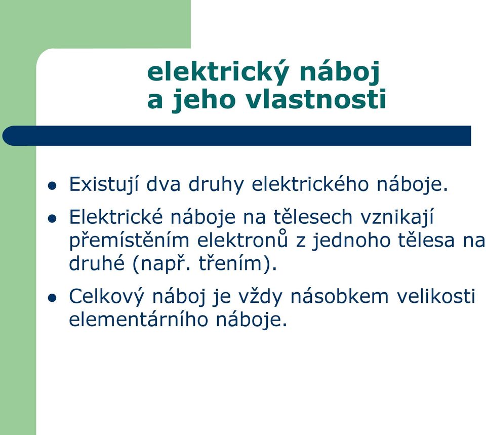 Elektrické náboje na tělesech vznikají přemístěním