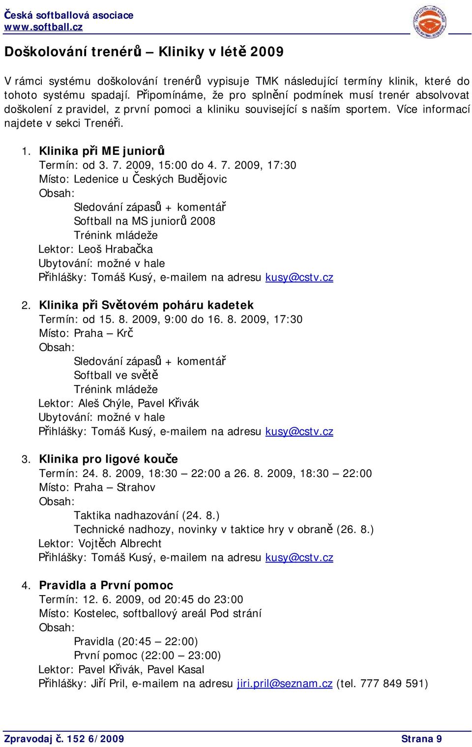 Klinika při ME juniorů Termín: od 3. 7.