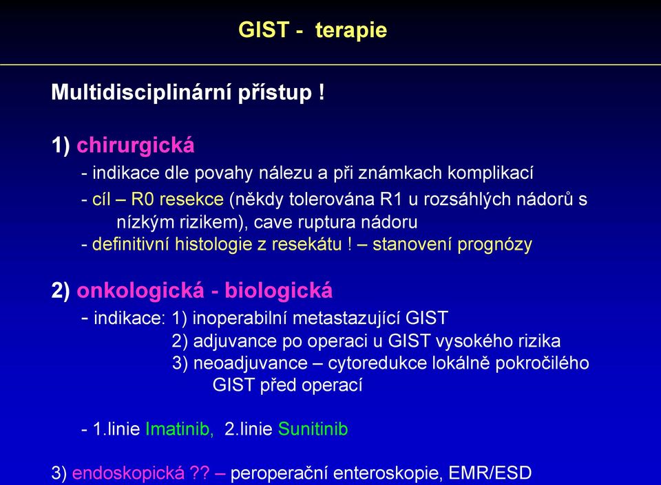 nízkým rizikem), cave ruptura nádoru - definitivní histologie z resekátu!