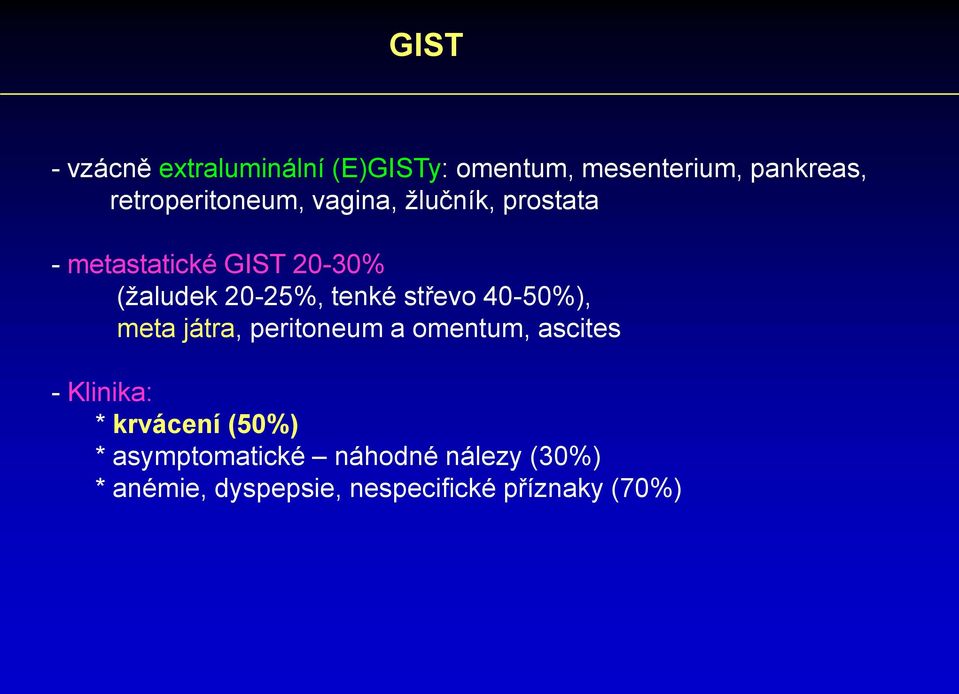 20-25%, tenké střevo 40-50%), meta játra, peritoneum a omentum, ascites - Klinika: