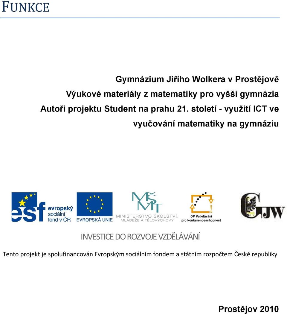 století - využití ICT ve vyučování matematiky na gymnáziu INVESTICE DO ROZVOJE