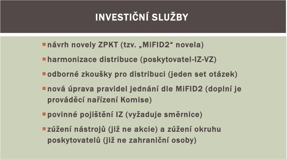 distribuci (jeden set otázek) nová úprava pravidel jednání dle MiFID2 (doplní je