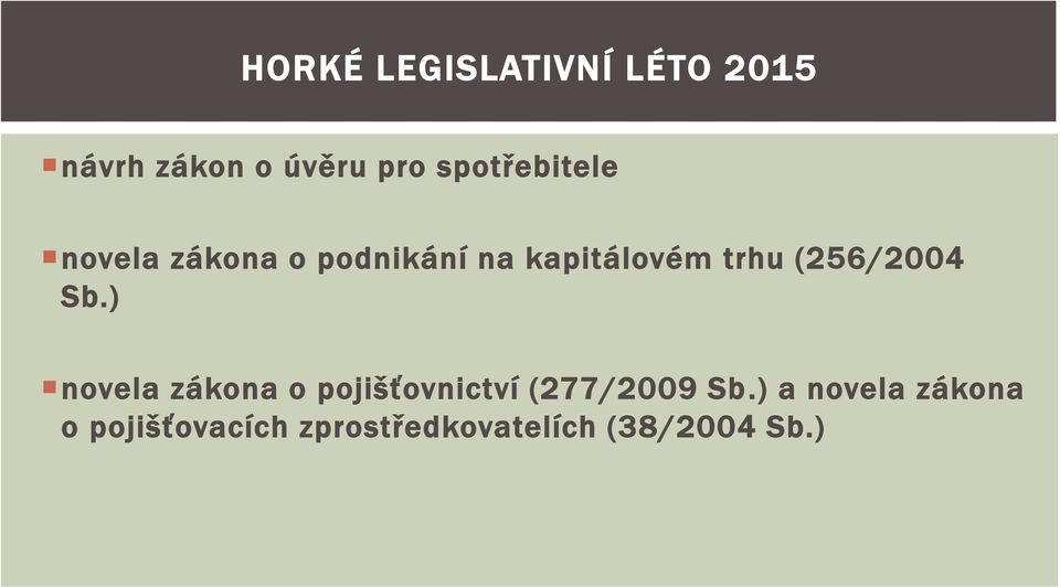 (256/2004 Sb.) novela zákona o pojišťovnictví (277/2009 Sb.