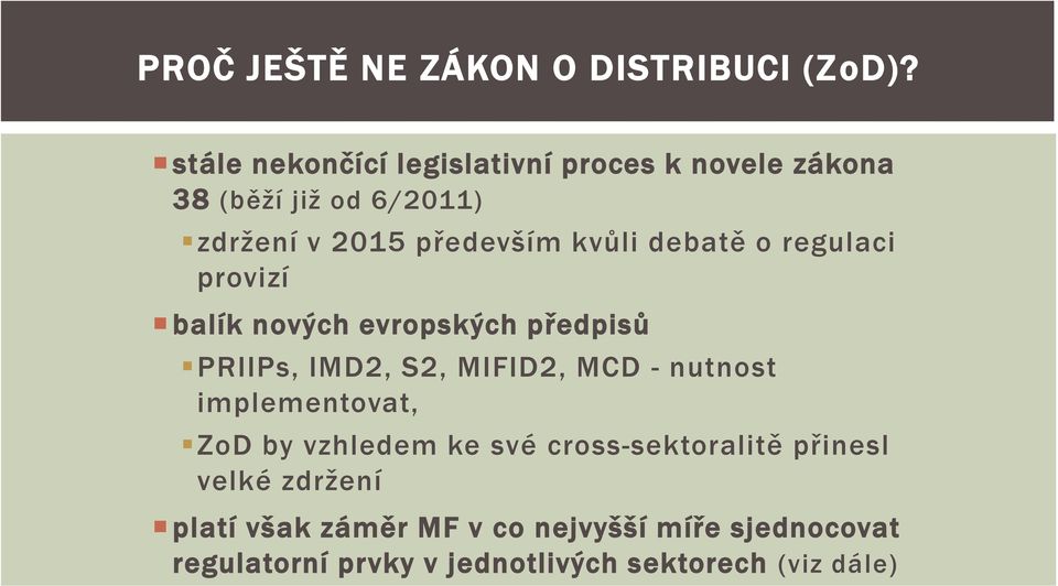 debatě o regulaci provizí balík nových evropských předpisů PRIIPs, IMD2, S2, MIFID2, MCD - nutnost