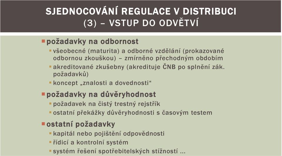 požadavků) koncept znalosti a dovednosti požadavky na důvěryhodnost požadavek na čistý trestný rejstřík ostatní překážky