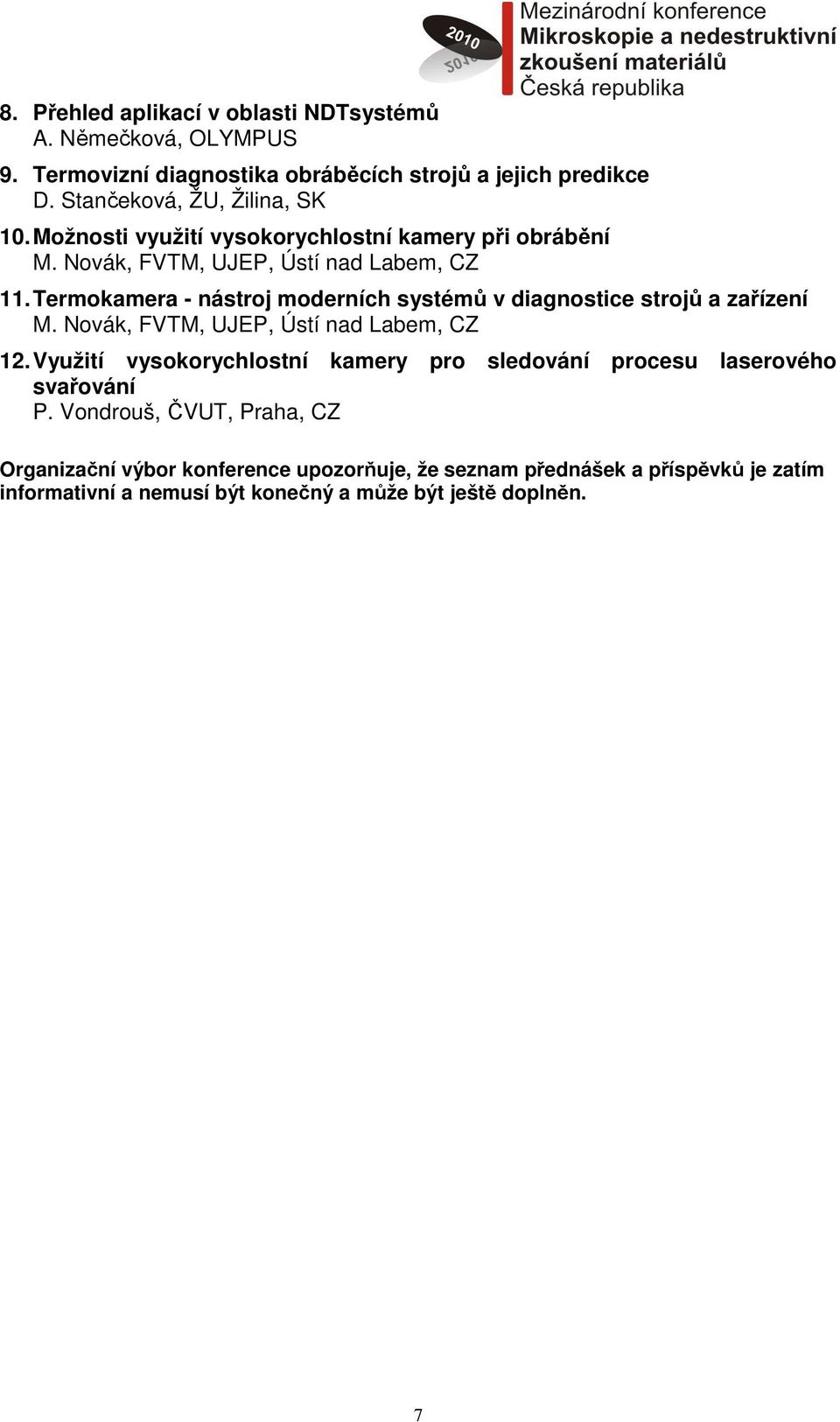 Termokamera - nástroj moderních systémů v diagnostice strojů a zařízení M. Novák, FVTM, UJEP, Ústí nad Labem, CZ 12.