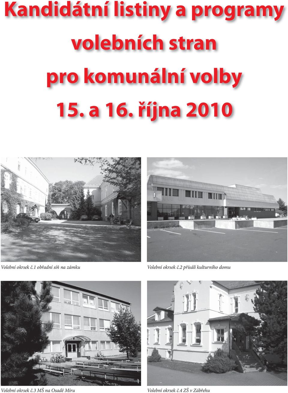 1 obřadní síň na zámku Volební okrsek č.