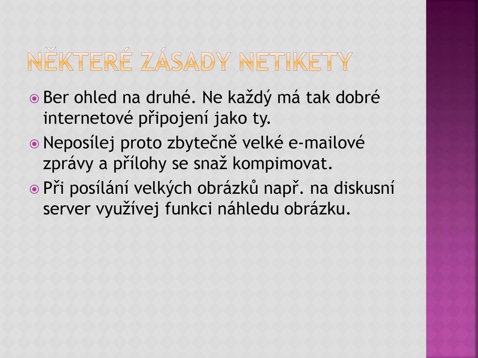 Neposílej proto zbytečně velké e-mailové zprávy a přílohy