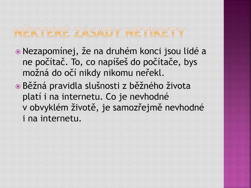 Běžná pravidla slušnosti z běžného života platí i na internetu.