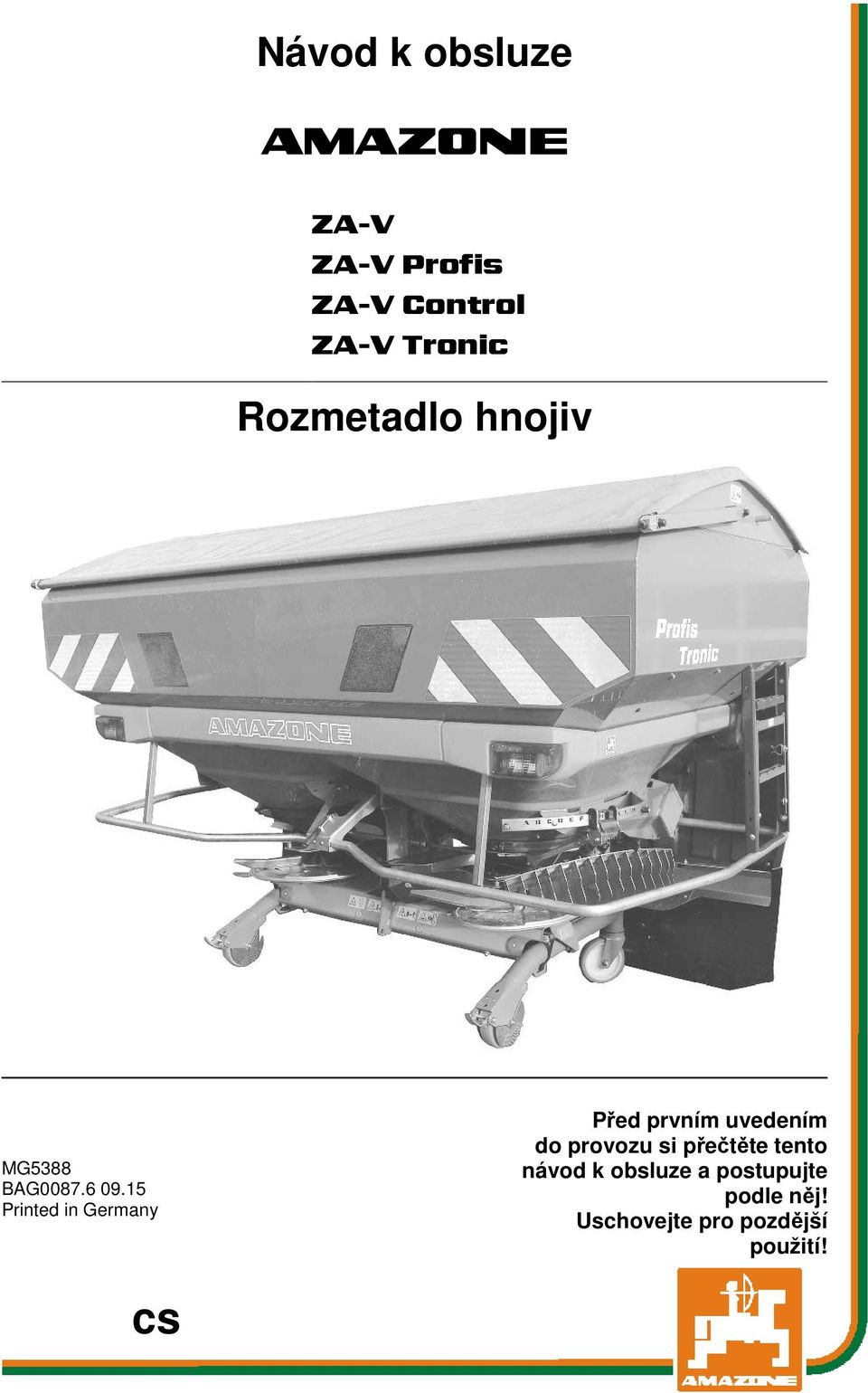15 Printed in Germany Před prvním uvedením do provozu si